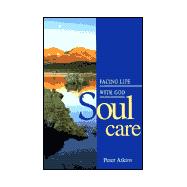 Soul Care : Facing Life with God