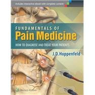 Fundamentals of Pain Medicine How to Diagnose and Treat your Patients