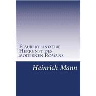 Flaubert Und Die Herkunft Des Modernen Romans