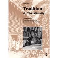 Tradition and Christianity: The Colonial Transformation of a Solomon Islands Society