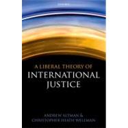 A Liberal Theory of International Justice