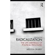 Radicalization : The Life Writings of Political Prisoners