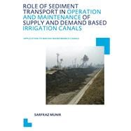 Role of Sediment Transport in Operation and Maintenance of Supply and Demand Based Irrigation Canals: Application to Machai Maira Branch Canals