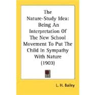 Nature-Study Ide : Being an Interpretation of the New School Movement to Put the Child in Sympathy with Nature (1903)