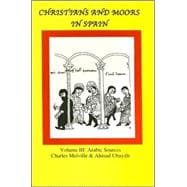 Christians and Moors in Spain. Vol 3: Arab sources