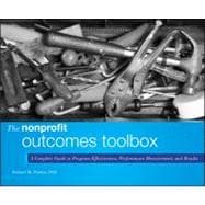 The Nonprofit Outcomes Toolbox A Complete Guide to Program Effectiveness, Performance Measurement, and Results