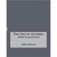 The Art of Algebra and Calculus