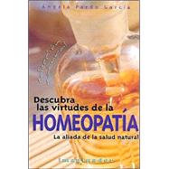 Descubra las virtudes de la homeopatia / Discover the virtues of homeopathy: La aliada de la salud natural / The allied natural health