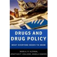 Drugs and Drug Policy What Everyone Needs to Know®