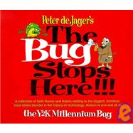 The Bug Stops Here!!!: A Collection of Both Humor and Hubris Relating to the Biggest, Dumbest, Most Idiotic Blunders in the H