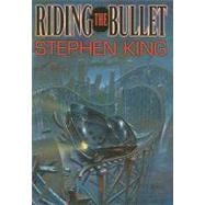 Riding the Bullet: A Novel / a Screenplay