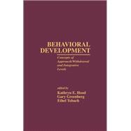 Behavioral Development: Concepts of Approach/Withdrawal and Integrative Levels