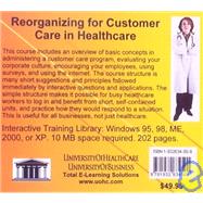Reorganizing for Customer Care in Healthcare: Change Management, Corporate Culture, and Organizational Structure in Healthcare Organizations, With Practical Techniques for Improving Customer Care