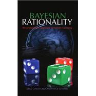 Bayesian Rationality The Probabilistic Approach to Human Reasoning