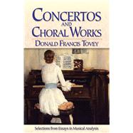 Concertos and Choral Works Selections from Essays in Musical Analysis