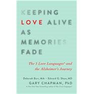 Keeping Love Alive as Memories Fade The 5 Love Languages and the Alzheimer's Journey