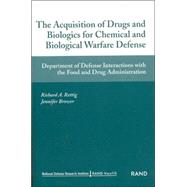 The Acquisition of Drugs and Biologics for Chemical adn Biological Warfare Defense Department of Defense Interactions with Food and DRug Administration