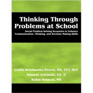 Thinking Through Problems at School: Social Problem Solving Scenarios to Enhance Communication, Thinking, and Decision Making Skills for Middle School