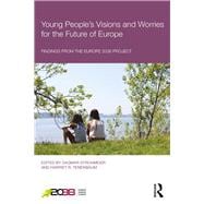 Young People's Visions and Worries for the Future of Europe: Findings from the Europe 2038 Project,9781138574502