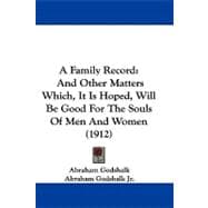 Family Record : And Other Matters Which, It Is Hoped, Will Be Good for the Souls of Men and Women (1912)