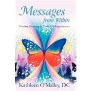 Messages from Within: Finding Meaning in Your Life Experiences