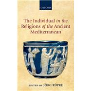 The Individual in the Religions of the Ancient Mediterranean