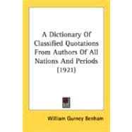 A Dictionary Of Classified Quotations From Authors Of All Nations And Periods