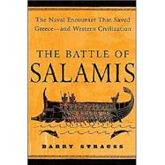 The Battle of Salamis; The Naval Encounter That Saved Greece -- and Western Civilization