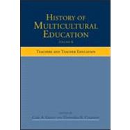 History of Multicultural Education, Volume 6: Teachers and Teacher Education