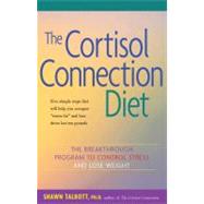 The Cortisol Connection Diet The Breakthrough Program to Control Stress and Lose Weight