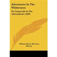 Adventures in the Wilderness : Or Camp Life in the Adirondacks (1869)