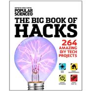 The Big Book of Hacks 264 Amazing DIY Tech Projects