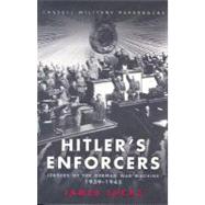 Hitler's Enforcers: Leaders of the German War Machines, 1939-1945
