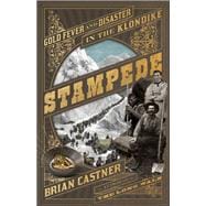 Stampede Gold Fever and Disaster in the Klondike