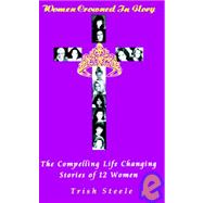 Women Crowned in Glory : Compelling Life-Challenging Stories of 12 Women