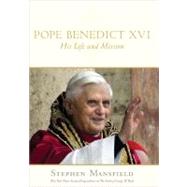 Pope Benedict XVI : His Life and Mission
