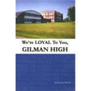 We're Loyal to You, Gilman High : Story of a High School Basketball Player
