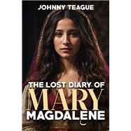 The Lost Diary of Mary Magdalene