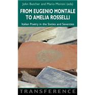 From Eugenio Montale to Amelia Rosselli : Italian Poetry in the Sixties and Seventies