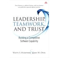 Leadership, Teamwork, and Trust Building a Competitive Software Capability
