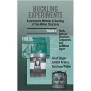 Buckling Experiments: Experimental Methods in Buckling of Thin-Walled Structures, Volume 2 Shells, Built-up Structures, Composites and Additional Topics