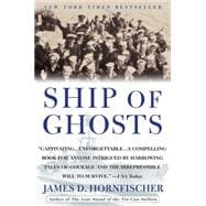 Ship of Ghosts The Story of the USS Houston, FDR's Legendary Lost Cruiser, and the Epic Saga of Her Survivors