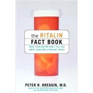 The Ritalin Fact Book What Your Doctor Won't Tell You About Adhd And Stimulant Drugs