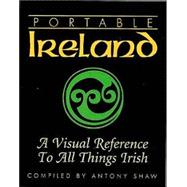 Portable Ireland : A Visual Reference to All Things Irish