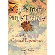 Tales from Family Therapy: Life-Changing Clinical Experiences