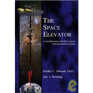 The Space Elevator: A Revolutionary Earth-To-Space Transportation System