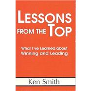 Lessons from the Top : What I've Learned about Winning and Leading
