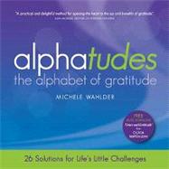 Alphatudes : The Alphabet of Gratitude