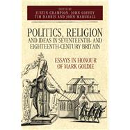 Politics, Religion and Ideas in Seventeenth- and Eighteenth-century Britain