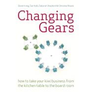 Changing Gears How to Take Your Kiwi Business From the Kitchen Table to the Board Room